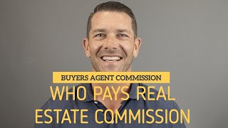 Buyers Agent COMMISSION  Who Pays Real Estate Commission [upl. by Tien]