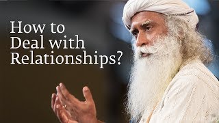 How to Deal with Relationships  Sadhguru [upl. by Aubry]