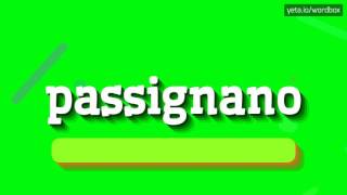 PASSIGNANO  HOW TO PRONOUNCE IT [upl. by Enyamrahs]