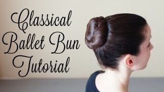 Classical Ballet Bun Tutorial [upl. by Iborian]