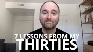 7 LIFE LESSONS FROM MY 30s how life changes in your 30s [upl. by Kubetz]