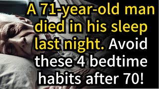 71 Year Old Man Died in His Sleep 4 Bedtime Habits You Must Avoid After 70 [upl. by Ffoeg]