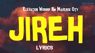 Jireh  Elevation Worship amp Maverick City Lyrics [upl. by Blondie654]