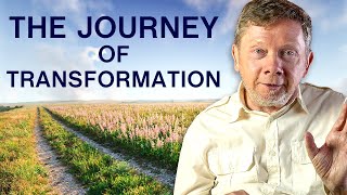 The Journey of Transformation  Eckhart Tolle [upl. by Aliehc]