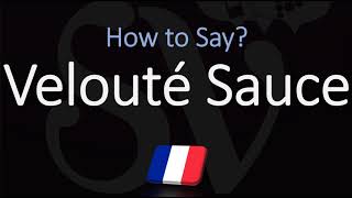 How to Pronounce Velouté Sauce CORRECTLY [upl. by Cosma627]