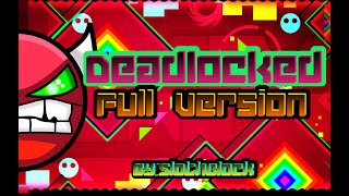 Geometry Dash  Deadlocked Full Version [upl. by Attiuqaj549]