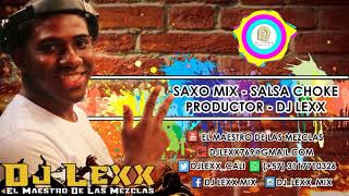 Saxo Mix  Salsa Choke  DJ Lexx El Maestro De Las Mezclas [upl. by Demetris]