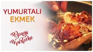 Yumurtalı Ekmek Nasıl Yapılır  Bengi Kurtcebe [upl. by Sass907]