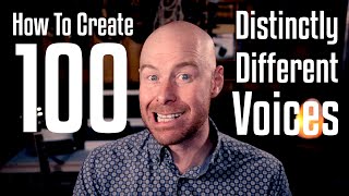 How To Create 100 Distinctly Different Voices [upl. by Standush]