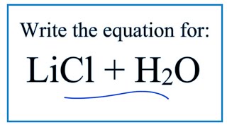 Equation for LiCl  H2O Lithium chloride  Water [upl. by Nazler]