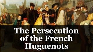 The Persecution of the French Huguenots [upl. by Earehc204]