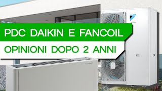 POMPA DI CALORE DAIKIN con VENTILCONVETTORI opinione dopo 2 anni dalla consulenza [upl. by Adnolehs]