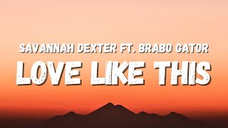 Savannah Dexter ft Brabo Gator  Love Like This Lyrics TikTok Song [upl. by Ecadnak]