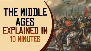 The Middle Ages Explained in 10 minutes [upl. by Hussar]