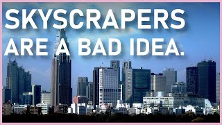 Why We Shouldnt Build Skyscrapers [upl. by Welles]