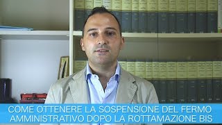 COME OTTENERE LA SOSPENSIONE DEL FERMO AMMINISTRATIVO DOPO LA ROTTAMAZIONE BIS [upl. by Buchalter]