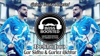 Dekhi Jau BASS BOOSTED Gur Sidhu amp Gurlez Akhtar  NLB  New Punjabi Song 2021 [upl. by Ahtnamys]