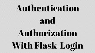 Authentication and Authorization With FlaskLogin [upl. by Fennie]