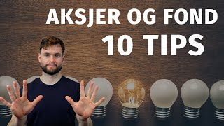 10 Tips Før Du Starter med Aksjer og Fond Aksjer For Nybegynnere 5 [upl. by Llesram]