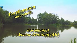 Forellenseen vorgestellt Forellenhof WesterOhrstedt SH [upl. by Garlan]