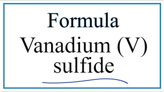 How to Write the Formula for Vanadium V sulfide [upl. by Ginder]