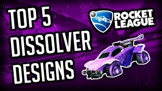 TOP 5 DISSOLVER DESIGNS OF ALL TIME 🔥 OCTANE  ROCKET LEAGUE DESIGNS [upl. by Secunda323]