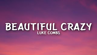 Luke Combs  Beautiful Crazy Lyrics [upl. by Eirellam]