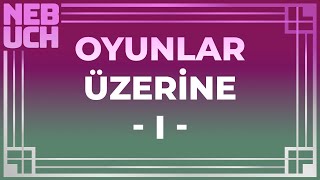 Oyunlar Üzerine  1 [upl. by Enomar]