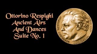 Respighi  Ancient Airs And Dances Suite No 1 [upl. by Raskin]