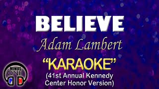 BELIEVE  Adam Lambert KARAOKE 41st Annual Kennedy Center Honor Original Key [upl. by Leamhsi704]