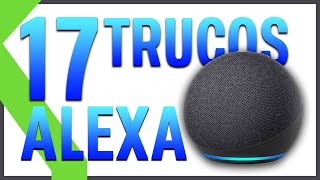 17 TRUCOS PARA ALEXA  ¡Domina tu AMAZON ECHO AL 100 [upl. by Seuqram]