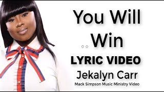 Jekalyn Carr  YOU WILL WIN Lyrics [upl. by Redliw714]