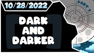 CDNThe3rd  Dark and Darker  10282022  PART 1 [upl. by Anirhtak]