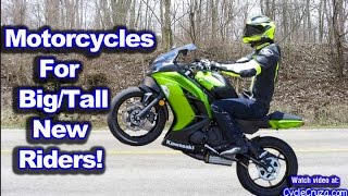 Beginner Motorcycles For Big Tall Riders  MotoVlog [upl. by Bilek521]