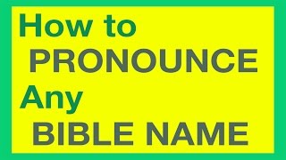 How To Pronounce Bible Names With Ease [upl. by Amory632]