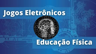 JOGOS ELETRÔNICOS  Educação Física [upl. by Atiuqcir]