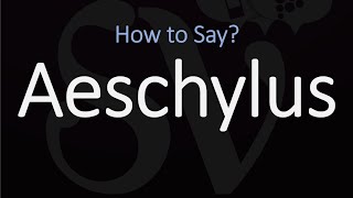 How to Pronounce Aeschylus CORRECTLY [upl. by Veronique]