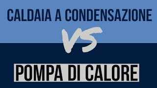 Caldaia a condensazione vs pompa di calore confronto scientifico [upl. by Koenraad]