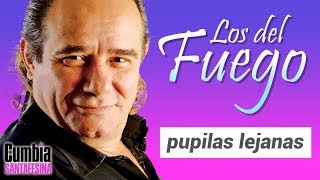 Los del Fuego  Pupilas lejanas [upl. by Ivor]