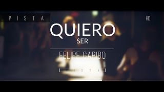 Felipe Garibo — Quiero ser  Pista [upl. by Autry]