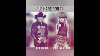 Lo haré por ti Paulina Rubio ft Lupe Esparza Bronco [upl. by Nnylodnewg]