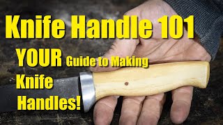 Knife Handles 101  How to Make Knife Handles [upl. by Ellennahs]