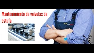 VALVULAS DE ESTUFA ¿COMO REPARARLAS [upl. by Lorie]