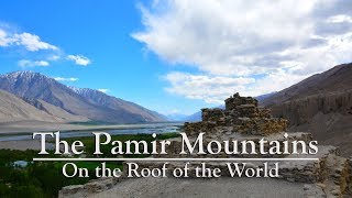 The Pamir Mountains  the Roof of the World [upl. by Michaela]