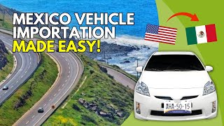 Mexico Vehicle Importation Made Easy THIS IS HOW YOU CAN DO IT [upl. by Eico952]