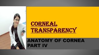 Corneal transparency  Anatomy of cornea part IV [upl. by Eitsirk]