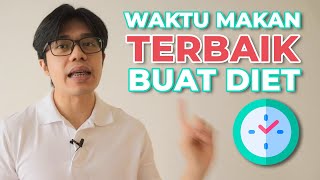 Waktu amp Jam Makan Terbaik untuk Diet  Cara Menurunkan Berat Badan Sehat [upl. by Auqenat826]