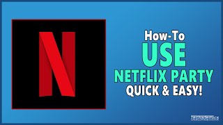 How To Use Netflix Party  Full Guide [upl. by Fred]