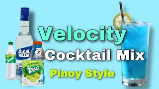 Velocity best cocktail Mix l Pinoy Style l GSM blue mix l Swak sa budget [upl. by Dorahs658]