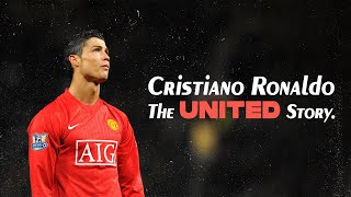 Cristiano Ronaldo  The United Story [upl. by Adner]